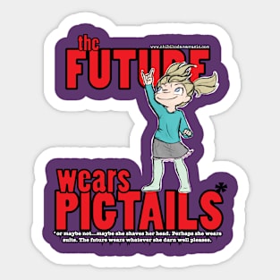 The Future Wears Pigtails Sticker